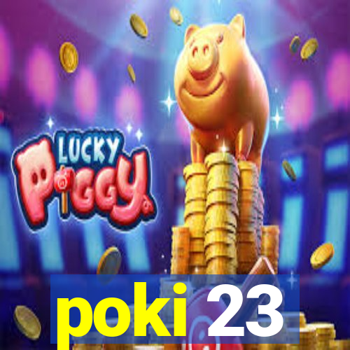 poki 23